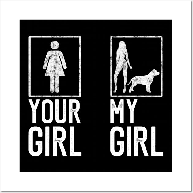 Your Girl My Girl Pitbull Lovers Gift Wall Art by BadDesignCo